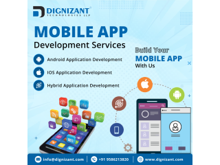 Transforming Visions into Reality - Dignizant, Your Premier Mobile App Development Company in India